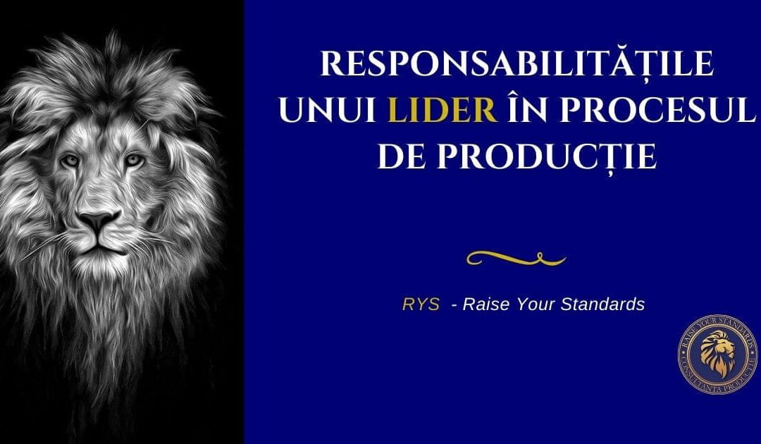 Responsabilitățile unui lider în procesul de producție