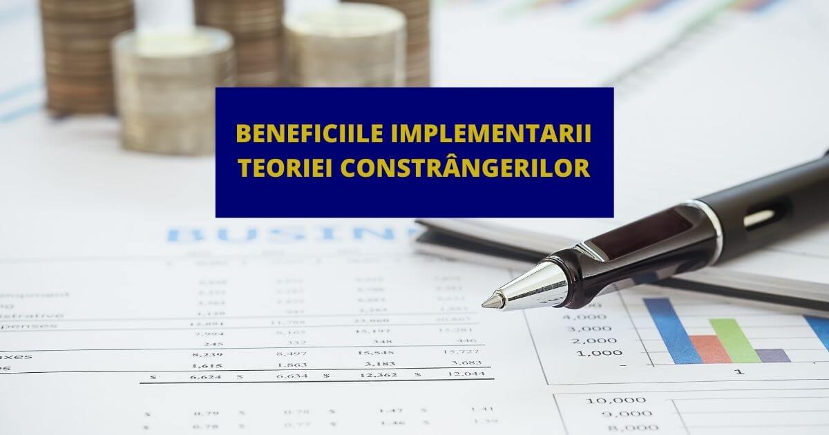 beneficiile implementarii teoriei constrangerilor