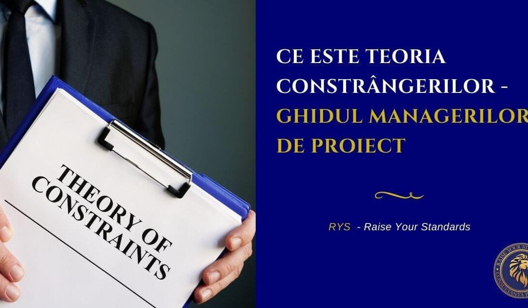Ce este Teoria Constrângerilor – Ghidul Managerilor de Proiect